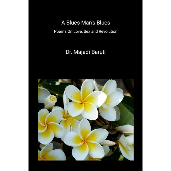 A Blues Man's Blues: Poems On Love, Sex and Revolution, (Paperback)