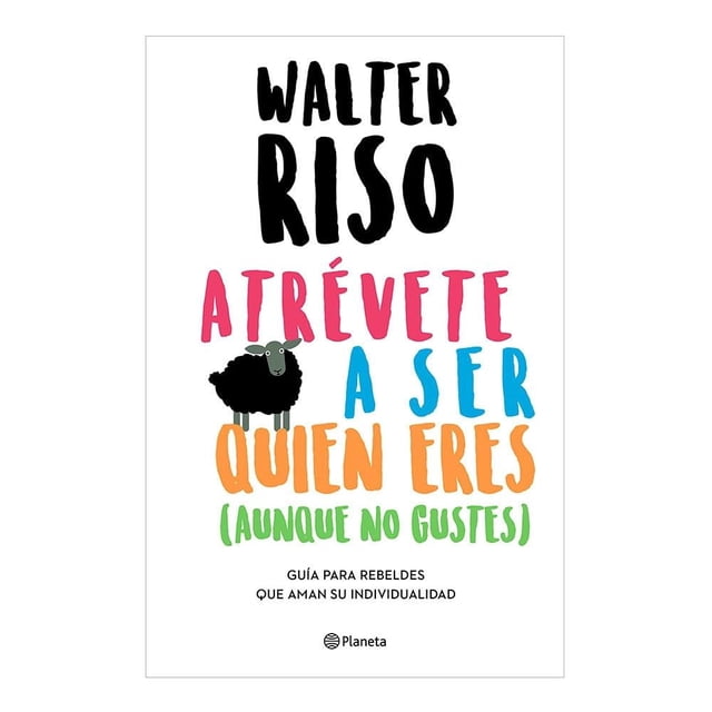 Atrévete a Ser Quien Eres Planeta Walter Riso