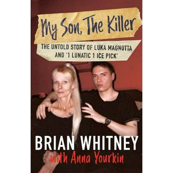 Pre-Owned My Son, The Killer: The Untold Story of Luka Magnotta and 1 Lunatic 1 Ice Pick (Paperback) 1947290959 9781947290952