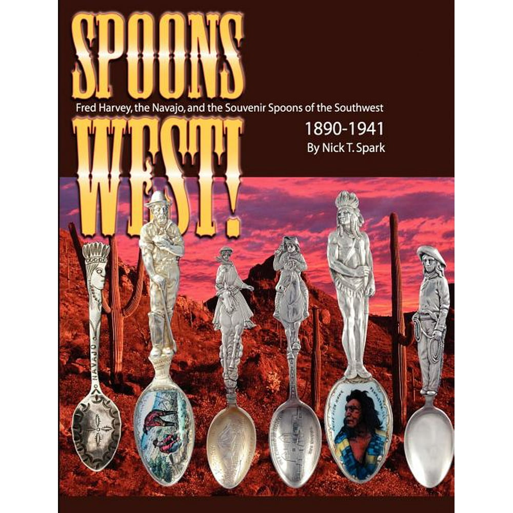 Spoons West! Fred Harvey, the Navajo, and the Souvenir Spoons of the