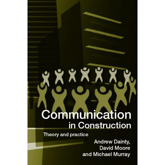 Communication in Construction: Theory and Practice, (Paperback)