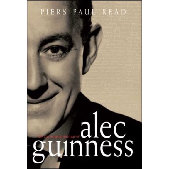Pre-Owned Alec Guinness: The Authorised Biography (Paperback) by Piers Paul Read
