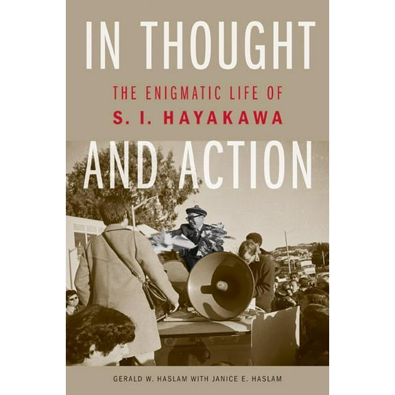 In Thought and Action: The Enigmatic Life of S. I. Hayakawa, (Paperback)