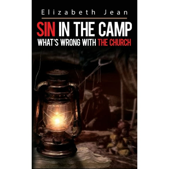 Sin in the Camp: What's wrong with the Church, (Paperback)