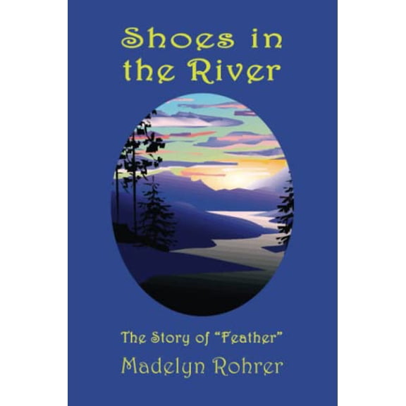 Pre-Owned Shoes in the River: The Story of Feather (Paperback) 173386945X 9781733869454