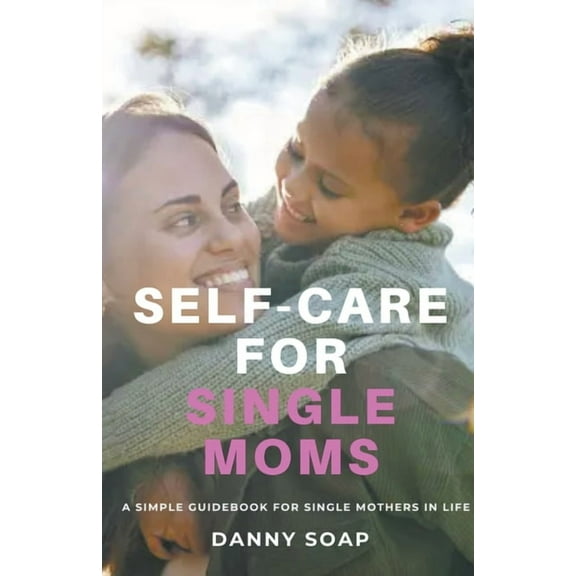 Self-care For Single Moms, (Paperback)