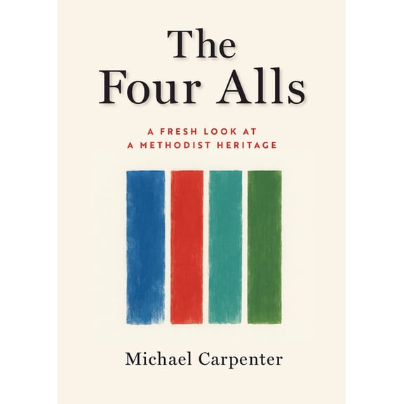 The Four Alls: A Fresh Look at a Methodist Heritage, (Paperback)
