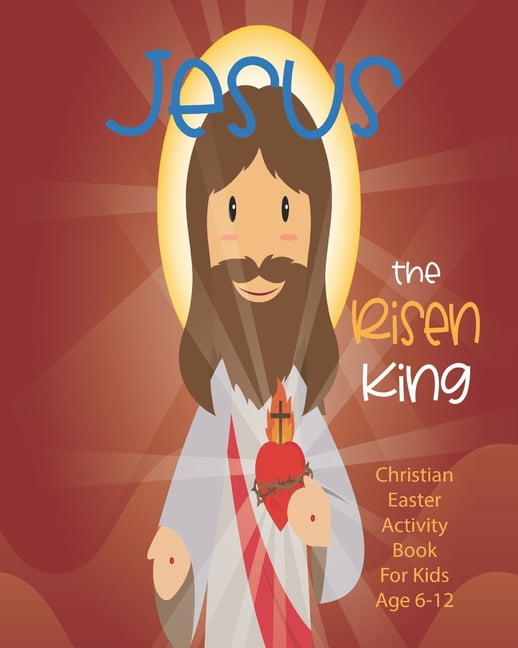 Jesus The Risen King Christian Easter Activity Book For Kids Age 6 12 