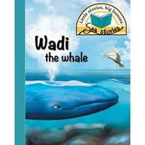 Sea Stories: Wadi the whale: Little stories, big lessons (Paperback)