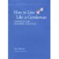 thumbnail image 1 of How to Live Like a Gentleman: Lessons In Life, Manners, And Style, 1 of 2