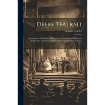 Opere Teatrali: Contiene La Cambiale Di Matrim. Lo Schiavo Ossia Il Ritorno Dalla Soria. L'udenza. Il Giudice Del P, (Paperback)