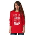 thumbnail image 3 of Got Up Just Nap Sleepy Lazy Geeky Long Sleeve TShirt Men Women Brisco Brands L, 3 of 6