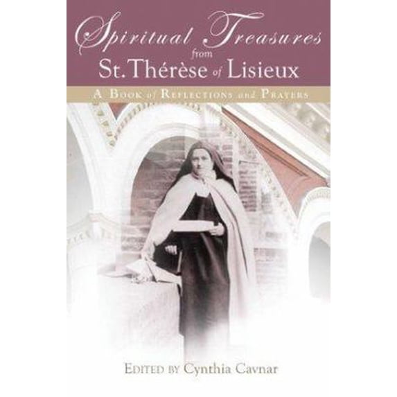 Pre-Owned Spiritual Treasures From St. Therese of Lisieux: A Book of Reflections and Prayers (Paperback) 1593251106 9781593251109