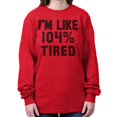 thumbnail image 3 of Im Like 104% Tired Lazy Day Long Sleeve TShirt Men Women Brisco Brands S, 3 of 7