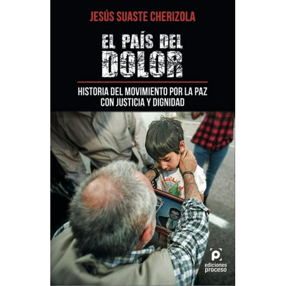 EL PAIS DEL DOLOR EDICIONES PROCESO JESUS SUASTE CHERIZOLA