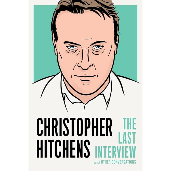 Pre-Owned Christopher Hitchens: The Last Interview: And Other Conversations (Paperback) 1612196721 9781612196725