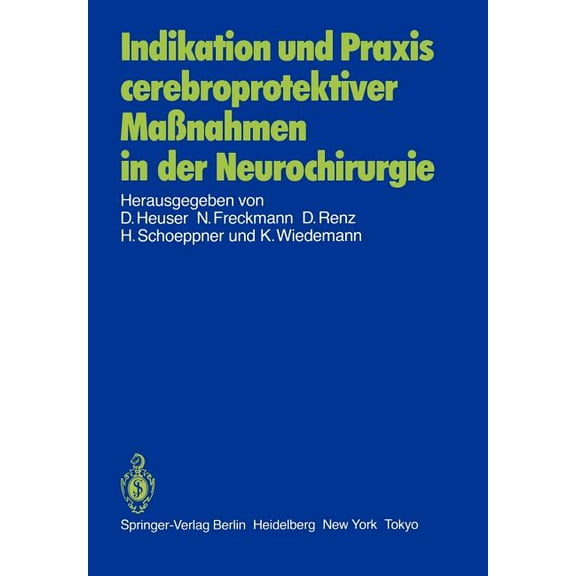 Indikation Und PRAXIS Cerebroprotektiver MaÃnahmen in Der Neurochirurgie: Bericht Ãber Eine GesprÃ¤chsrunde Am 8. Juni 19, (Paperback)