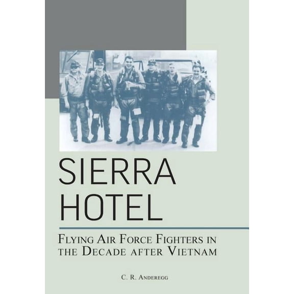 Sierra Hotel: Flying Air Force Fighters in the Decade After Vietnam (Paperback)