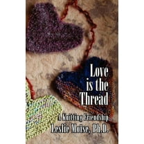 Love Is the Thread: A Knitting Friendship, (Paperback)