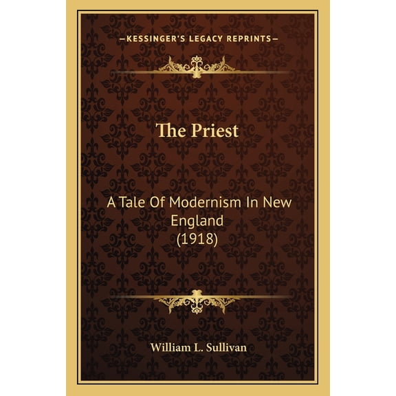 The Priest : A Tale Of Modernism In New England (1918) (Paperback)