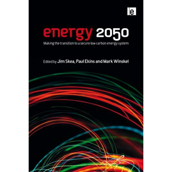 Energy 2050: Making the Transition to a Secure Low-Carbon Energy System, (Hardcover)