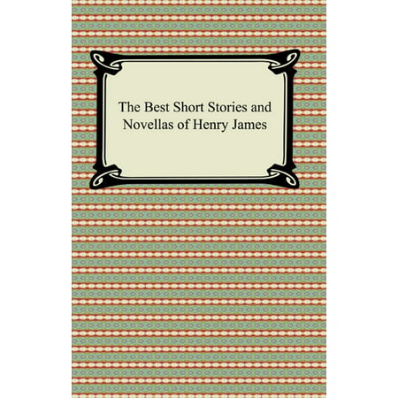 The Best Short Stories and Novellas of Henry James -