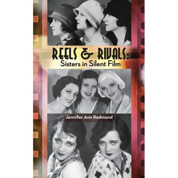 Reels & Rivals: Sisters in Silent Films (hardback), (Hardcover)