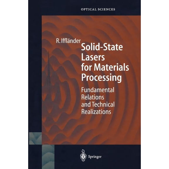 Springer Optical Sciences Solid-State Lasers for Materials Processing: Fundamental Relations and Technical Realizations, Book 77, (Paperback)
