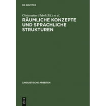 Linguistische Arbeiten RÃ¤umliche Konzepte Und Sprachliche Strukturen, Book 417, (Hardcover)
