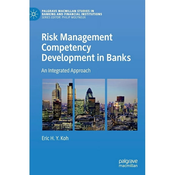 Palgrave MacMillan Studies in Banking an Risk Management Competency Development in Banks: An Integrated Approach, (Hardcover)