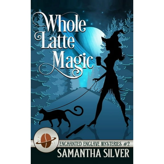 Whole Latte Magic (Paperback) by Samantha Silver