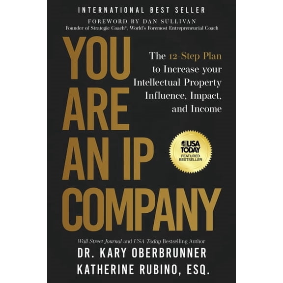 You Are an IP Company: The 12-Step Plan to Increase Your Intellectual Property Influence, Impact, and Income, (Paperback)