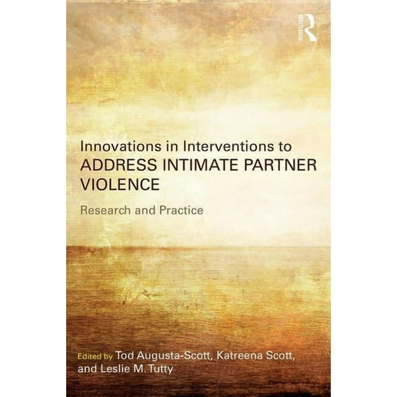 Innovations in Interventions to Address Intimate Partner Violence: Research and Practice, (Paperback)