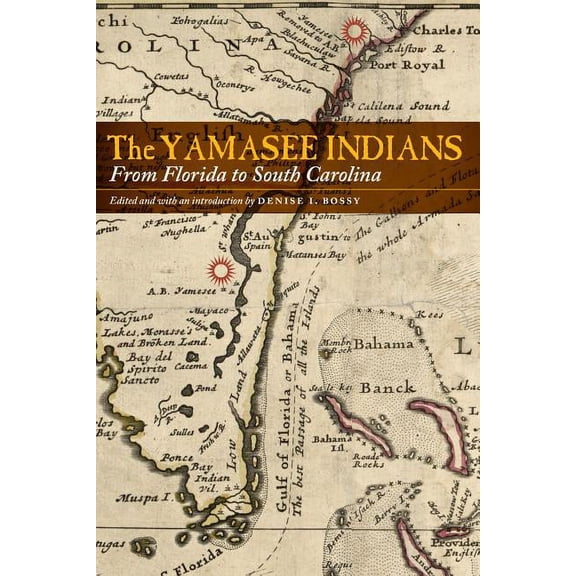 The Yamasee Indians: From Florida to South Carolina, (Hardcover)