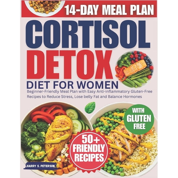 Cortisol Detox Diet For Women: Beginner-Friendly Meal Plan with Easy Anti-inflammatory Gluten-Free Recipes to Reduce Str, (Paperback)