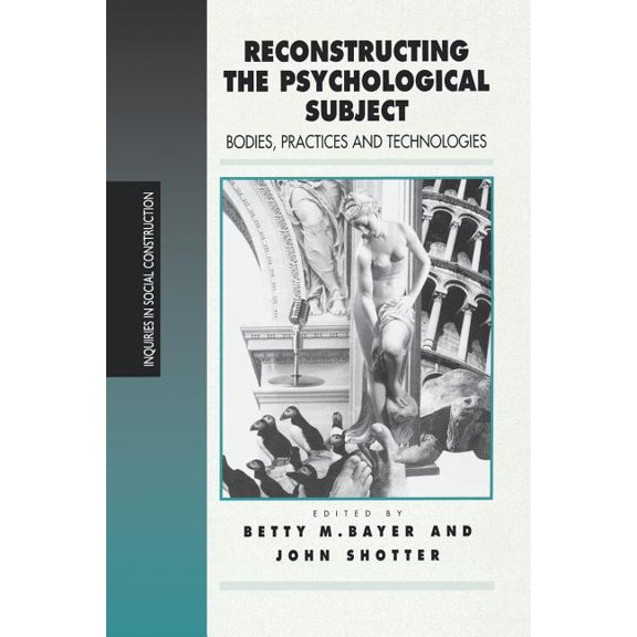 Reconstructing the Psychological Subject: Bodies, Practices, and Technologies, (Paperback)