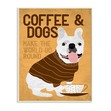 Stupell Industries Coffee and Dogs Phrase French Bulldog Café Pet Wall Plaque, 10 x 15, Design by Ginger Oliphant