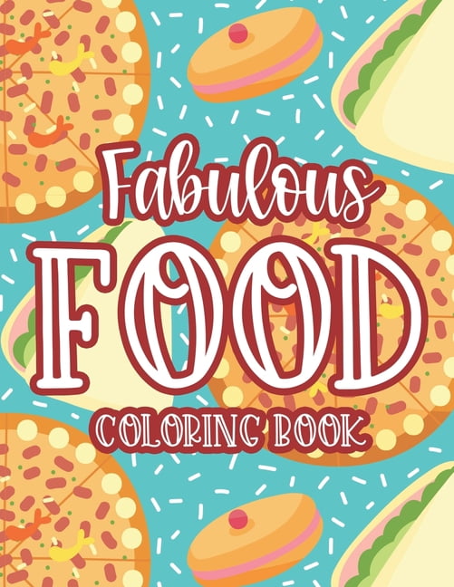 Fabulous Food Coloring Book Mouthwatering Coloring Pages For Unwinding