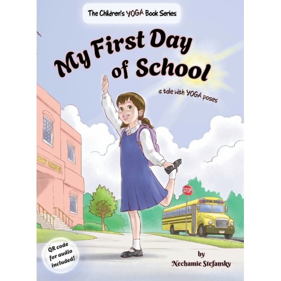 The Children's Yoga Book My First Day of School: a tale with yoga poses, (Hardcover)