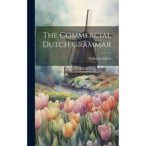 The Commercial Dutch Grammar (Hardcover)