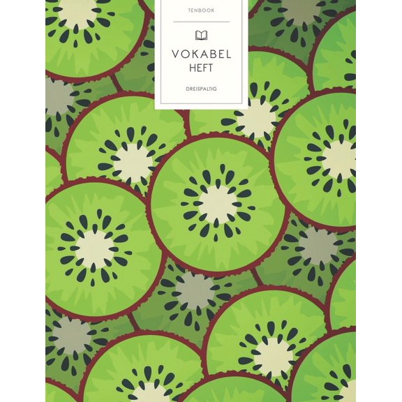 Vokabelheft: Grüne Kiwis Muster. 3 Spalten. 120 Seiten für Vokabeln mit schönem Design. Dreispaltiges Buch mit Soft Cover 8.5x11 Zoll, ca. DIN A4 21.6x27.9cm. (Paperback)