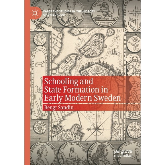 Palgrave Studies in the History of Child Schooling and State Formation in Early Modern Sweden, (Paperback)