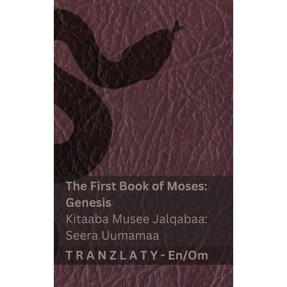 English Afaan Oromoo The Bible / Macaafa Qulqulluu - The First Book of Moses (Genesis) / Kitaaba Musee Jalqabaa (Seera Uumamaa): Tranzlaty En, (Paperback)
