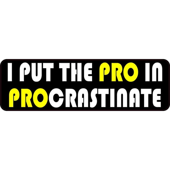 10in x 3in I Put the Pro in Procrastinate Bumper Sticker
