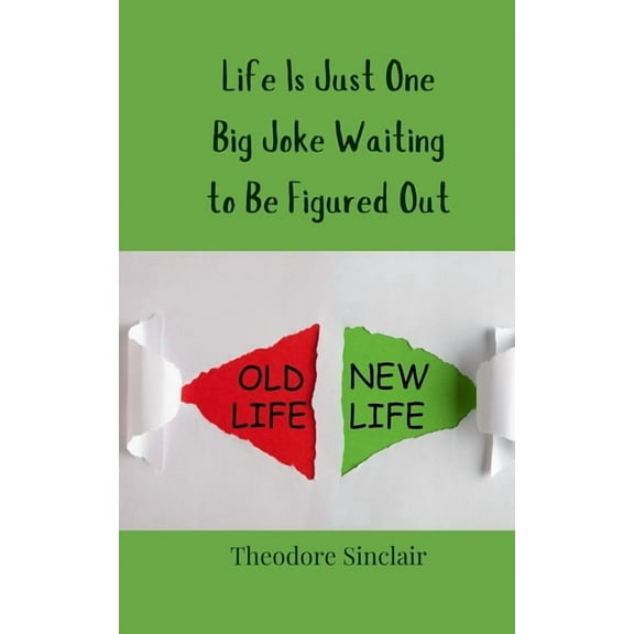 Life Is Just One Big Joke Waiting to Be Figured Out, (Paperback)