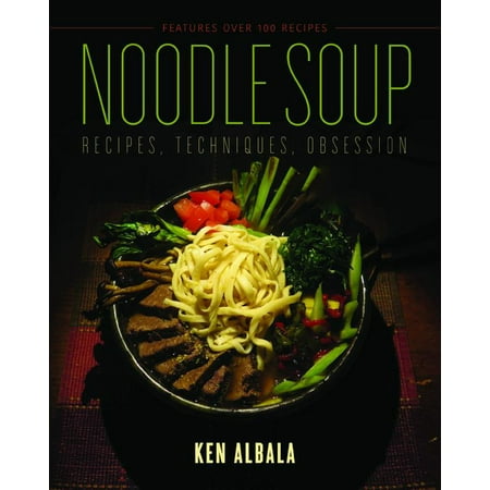 Noodle Soup : Recipes, Techniques, Obsession