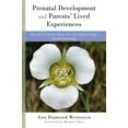 thumbnail image 2 of Prenatal Development and Parents' Lived Experiences: How Early Events Shape Our Psychophysiology and Relationships (Norton Series on Interpersonal Neurobiology), 2 of 2