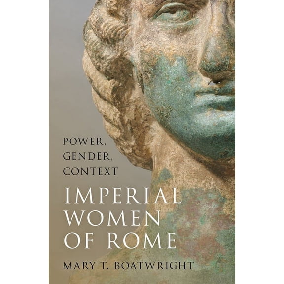 Imperial Women of Rome: Power, Gender, Context, (Hardcover)