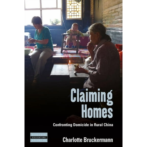 Dislocations Claiming Homes: Confronting Domicide in Rural China, Book 26, (Hardcover)