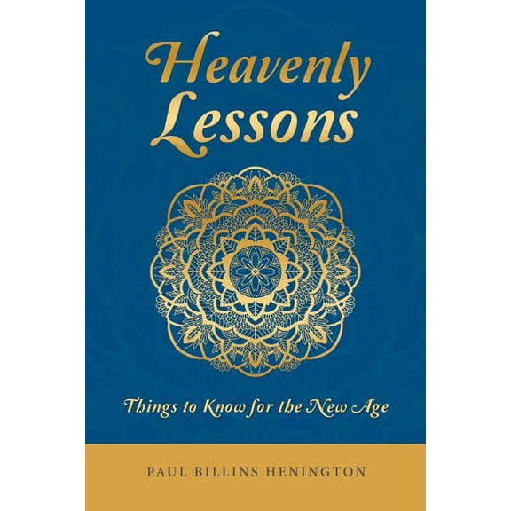 Heavenly Lessons: Things to Know for the New Age, (Paperback)